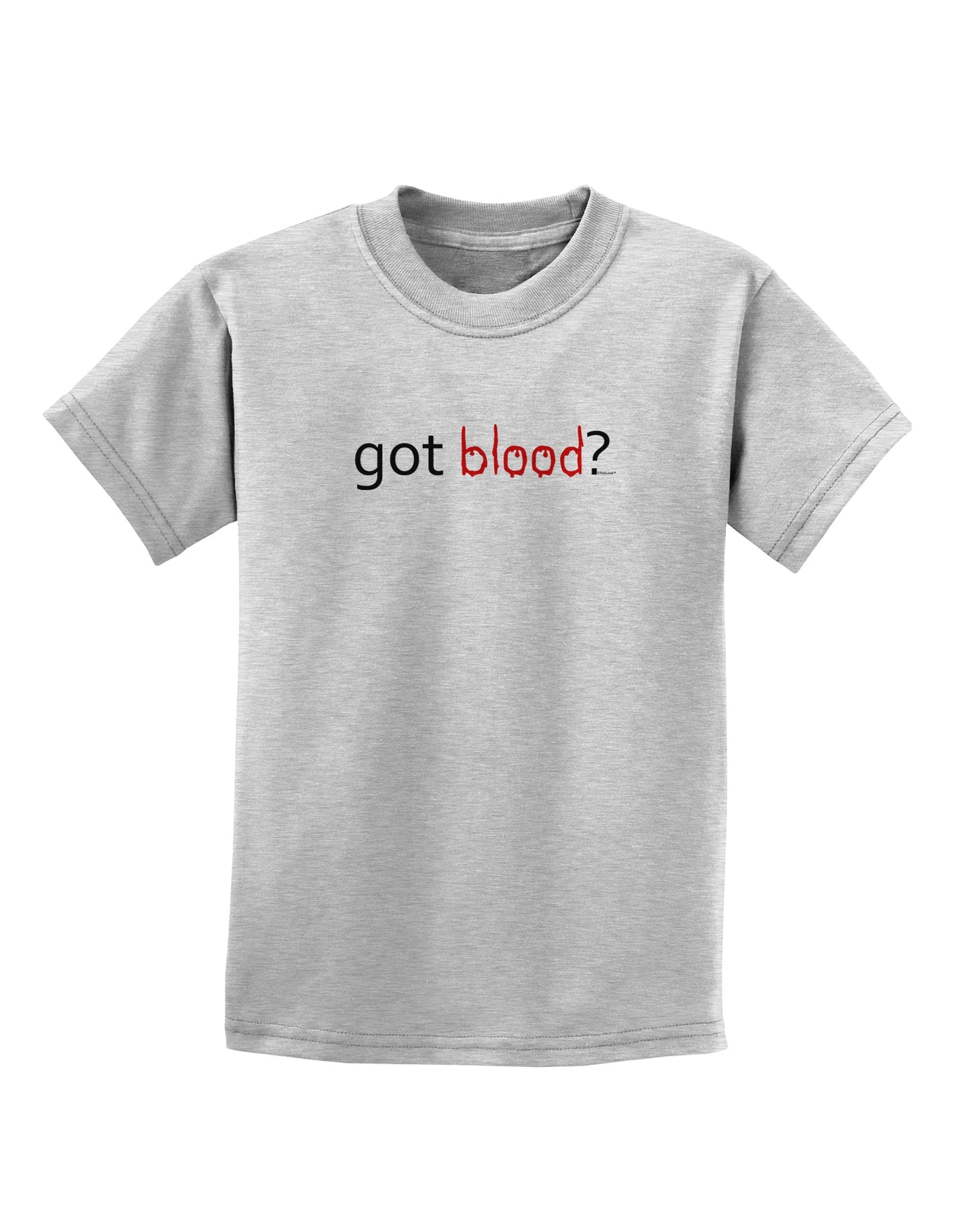 Got Blood Childrens T-Shirt-Childrens T-Shirt-TooLoud-AshGray-X-Small-Davson Sales