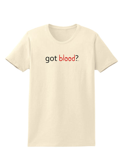 Got Blood Womens T-Shirt-Womens T-Shirt-TooLoud-Natural-X-Small-Davson Sales