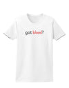 Got Blood Womens T-Shirt-Womens T-Shirt-TooLoud-White-X-Small-Davson Sales