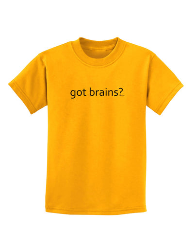 Got Brains Childrens T-Shirt-Childrens T-Shirt-TooLoud-Gold-X-Small-Davson Sales