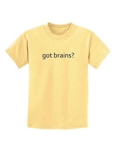 Got Brains Childrens T-Shirt-Childrens T-Shirt-TooLoud-Daffodil-Yellow-X-Small-Davson Sales