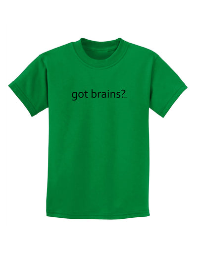 Got Brains Childrens T-Shirt-Childrens T-Shirt-TooLoud-Kelly-Green-X-Small-Davson Sales