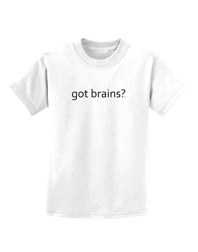 Got Brains Childrens T-Shirt-Childrens T-Shirt-TooLoud-White-X-Small-Davson Sales