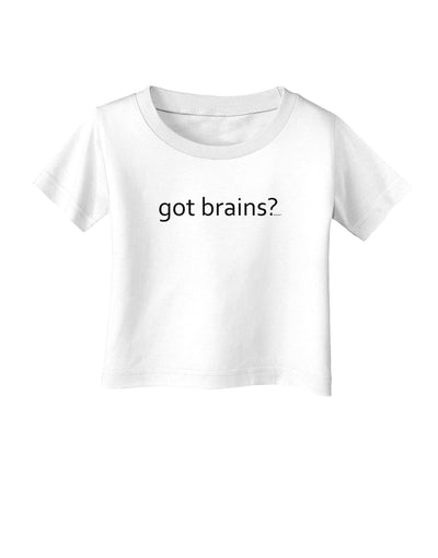 Got Brains Infant T-Shirt-Infant T-Shirt-TooLoud-White-06-Months-Davson Sales