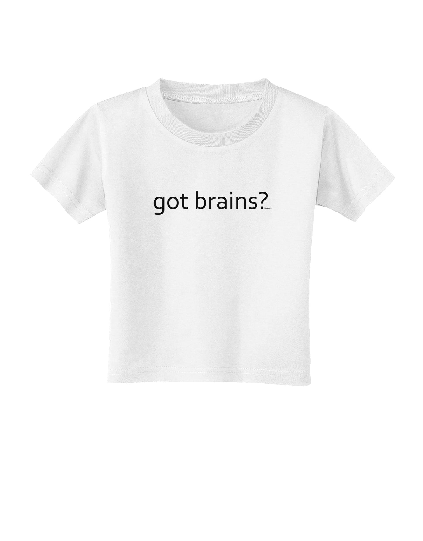 Got Brains Toddler T-Shirt-Toddler T-Shirt-TooLoud-White-2T-Davson Sales