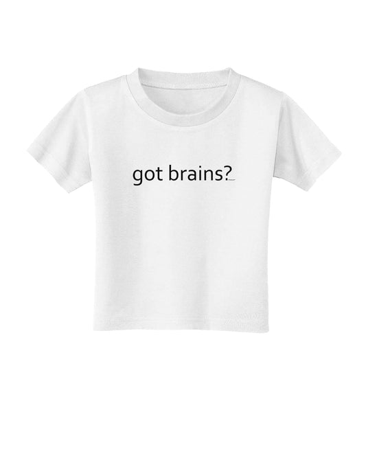 Got Brains Toddler T-Shirt-Toddler T-Shirt-TooLoud-White-2T-Davson Sales