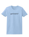 Got Brains Womens T-Shirt-Womens T-Shirt-TooLoud-Light-Blue-X-Small-Davson Sales