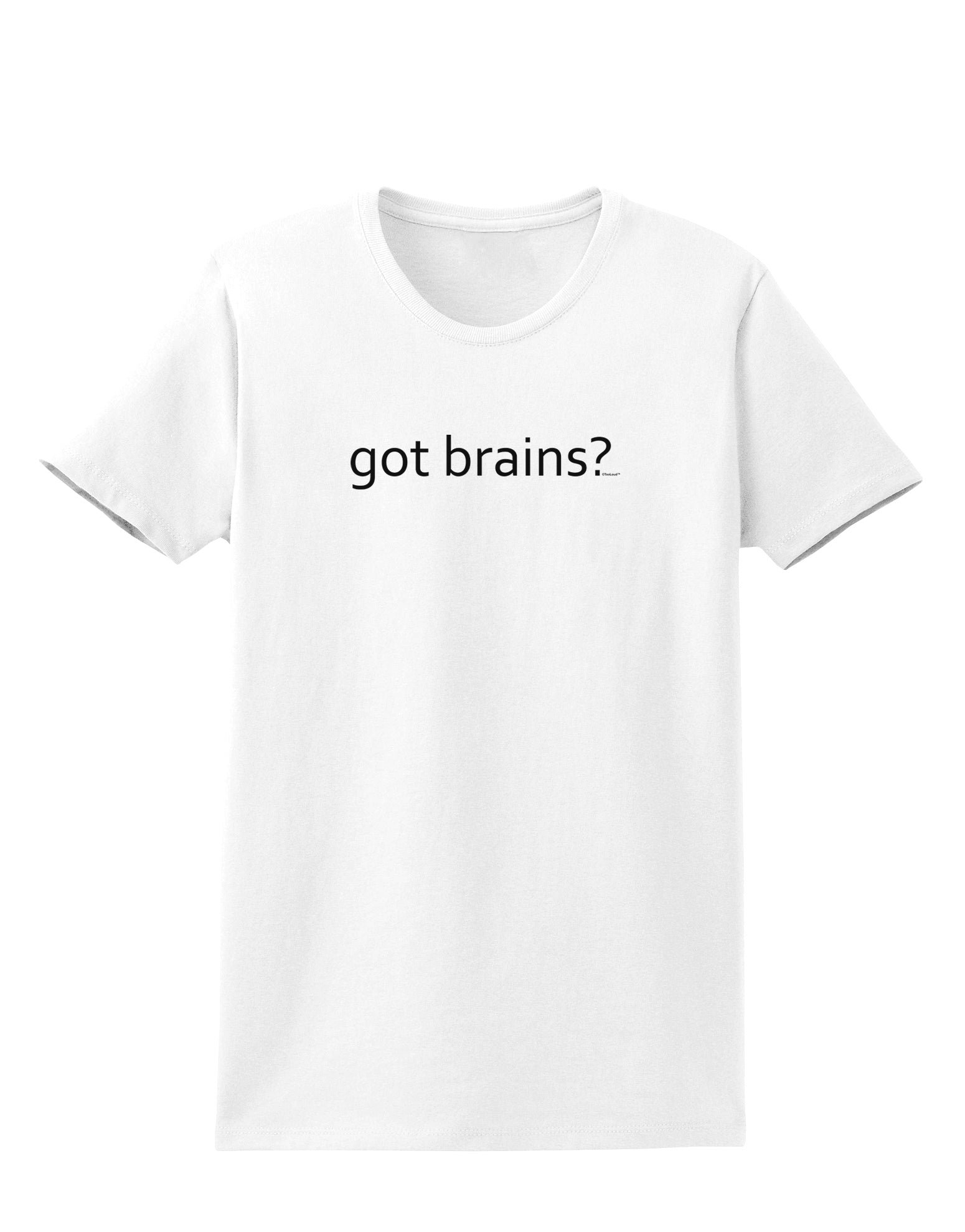 Got Brains Womens T-Shirt-Womens T-Shirt-TooLoud-White-X-Small-Davson Sales