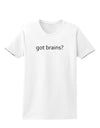 Got Brains Womens T-Shirt-Womens T-Shirt-TooLoud-White-X-Small-Davson Sales