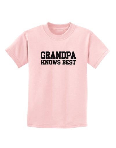 Grandpa Knows Best Childrens T-Shirt by TooLoud-Childrens T-Shirt-TooLoud-PalePink-X-Small-Davson Sales