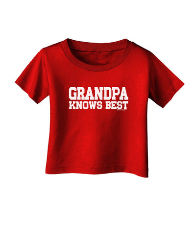 Grandpa Knows Best Infant T-Shirt Dark by TooLoud-Infant T-Shirt-TooLoud-Red-06-Months-Davson Sales