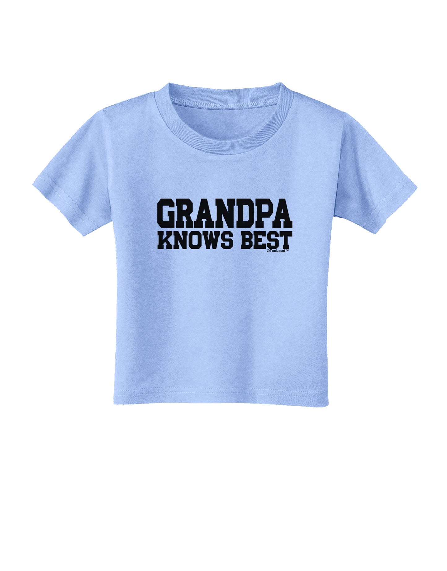 Grandpa Knows Best Toddler T-Shirt by TooLoud-Toddler T-Shirt-TooLoud-Aquatic-Blue-2T-Davson Sales