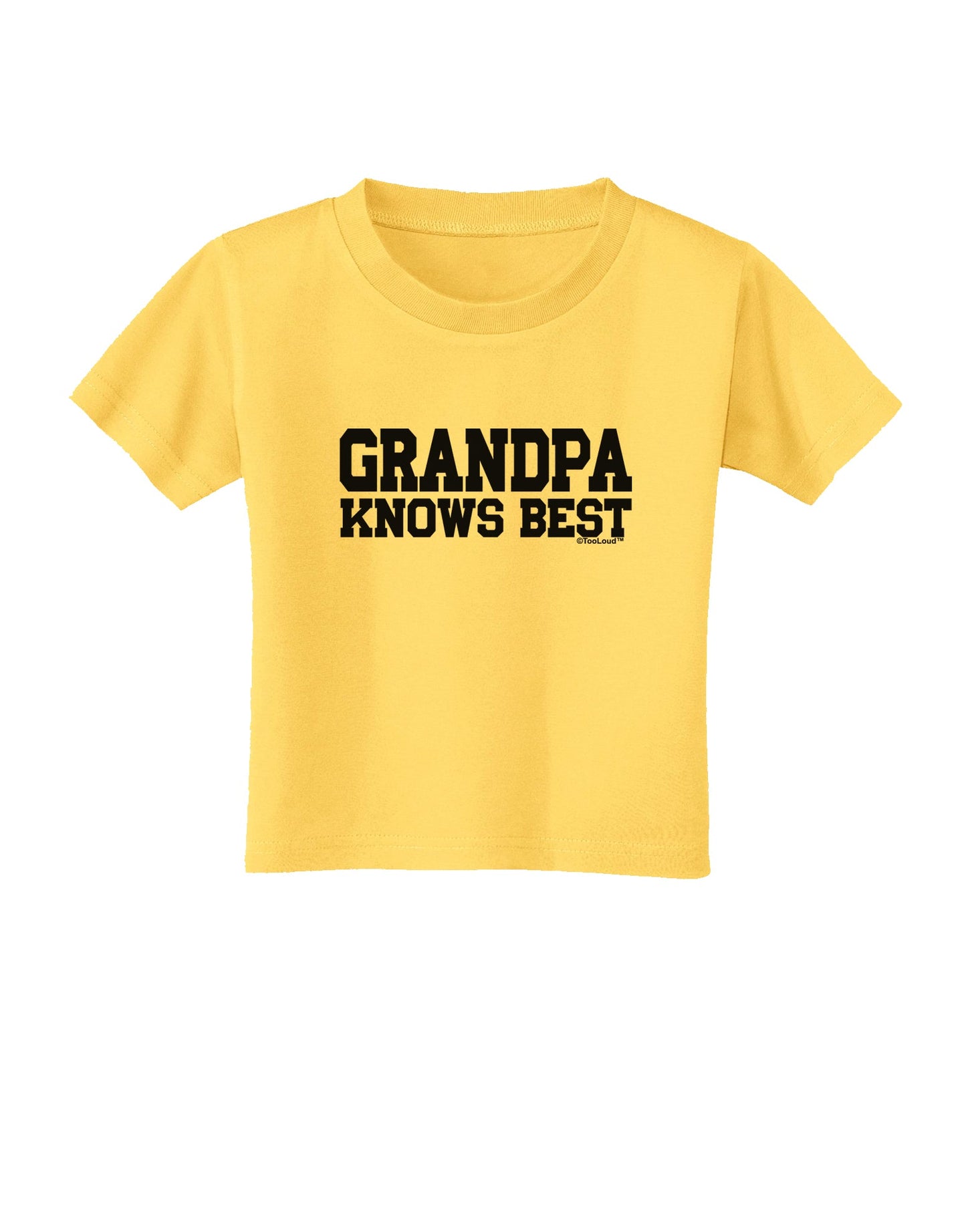 Grandpa Knows Best Toddler T-Shirt by TooLoud-Toddler T-Shirt-TooLoud-Yellow-2T-Davson Sales