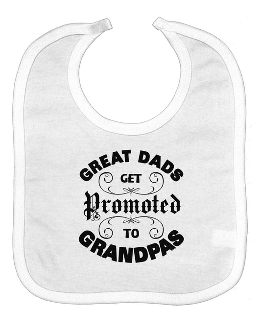 Great Dads get Promoted to Grandpas Baby Bib