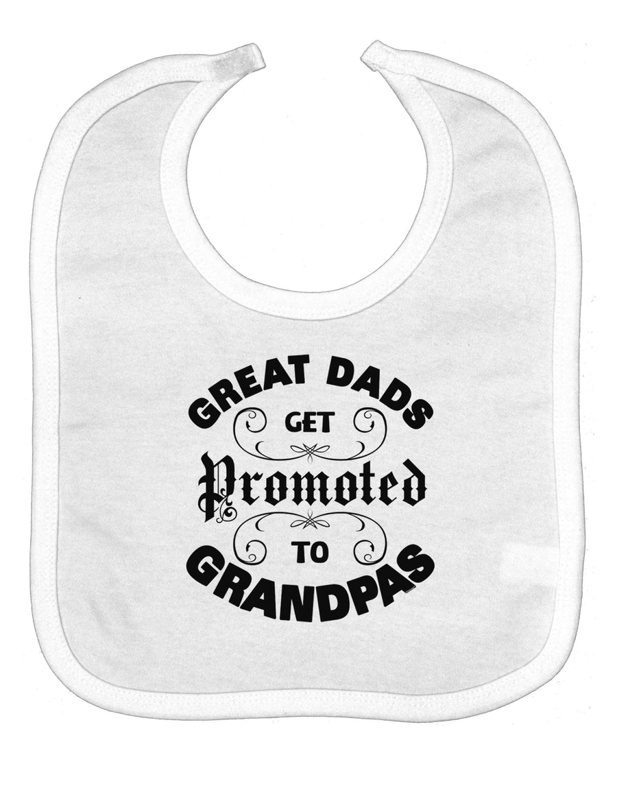 Great Dads get Promoted to Grandpas Baby Bib