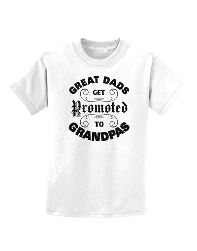 Great Dads get Promoted to Grandpas Childrens T-Shirt-TooLoud-White-X-Small-Davson Sales