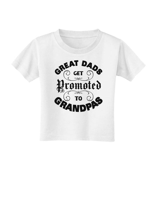 Great Dads get Promoted to Grandpas Toddler T-Shirt-TooLoud-White-2T-Davson Sales