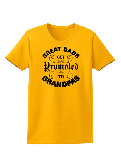 Great Dads get Promoted to Grandpas Womens T-Shirt-TooLoud-Gold-X-Small-Davson Sales