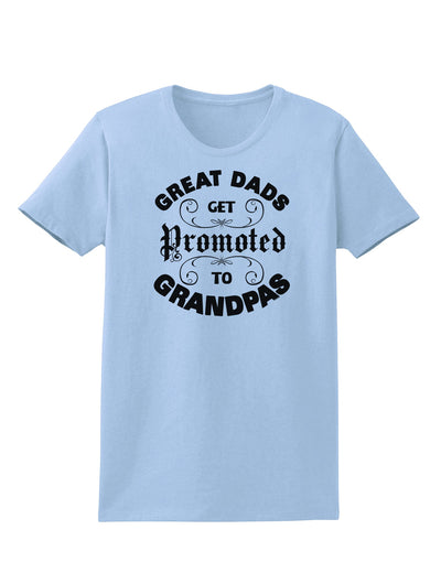 Great Dads get Promoted to Grandpas Womens T-Shirt-TooLoud-Light-Blue-X-Small-Davson Sales