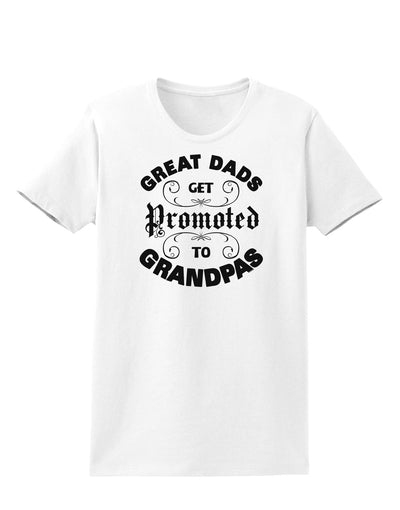 Great Dads get Promoted to Grandpas Womens T-Shirt-TooLoud-White-X-Small-Davson Sales