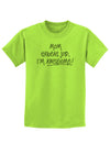 Great Job Mom I'm Awesome Childrens T-Shirt-Childrens T-Shirt-TooLoud-Lime-Green-X-Small-Davson Sales