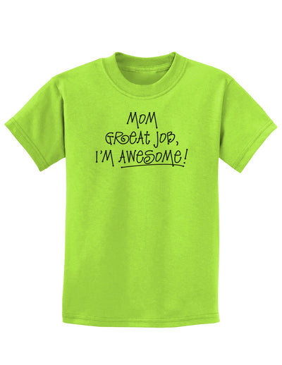 Great Job Mom I'm Awesome Childrens T-Shirt-Childrens T-Shirt-TooLoud-Lime-Green-X-Small-Davson Sales