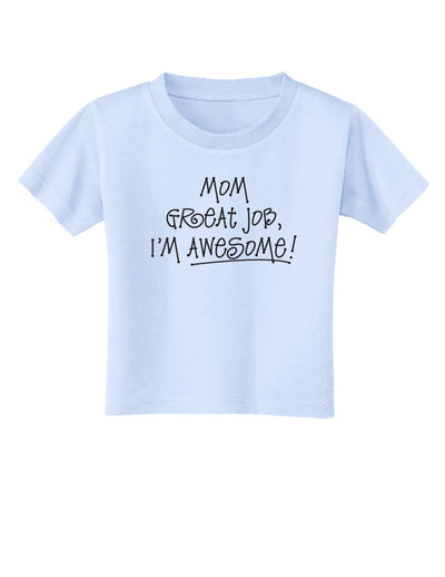 Great Job Mom I'm Awesome Toddler T-Shirt-Toddler T-Shirt-TooLoud-Light-Blue-2T-Davson Sales