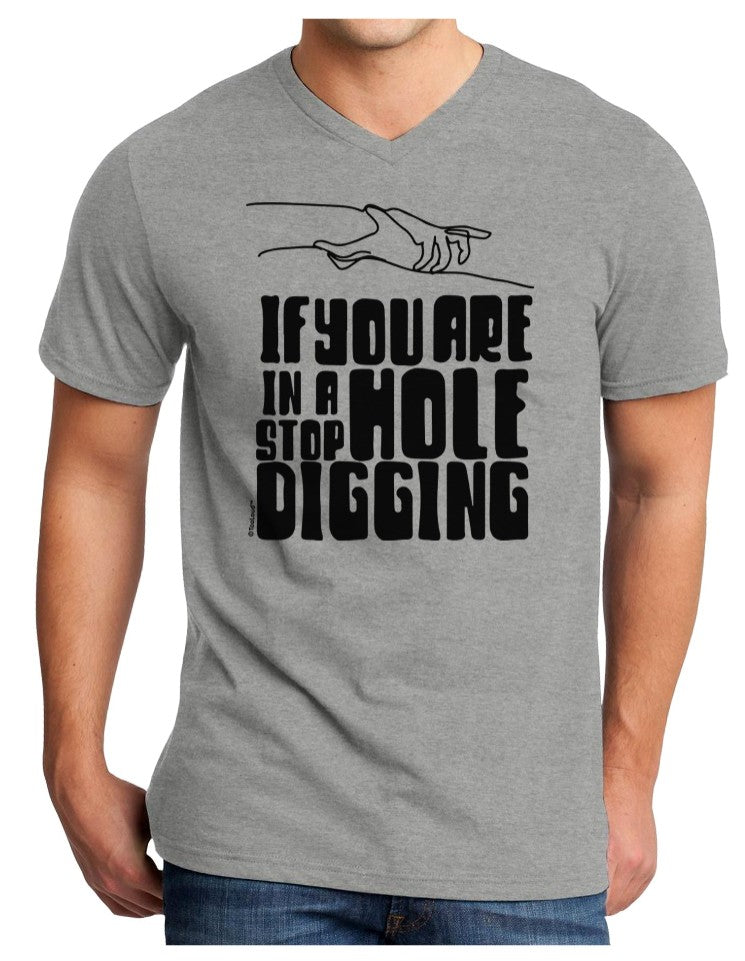 If You Are in a Hole Stop Digging Adult V-Neck T-Shirt by TOOLOUD