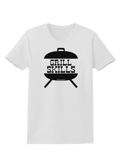 Grill Skills Grill Design Womens T-Shirt by TooLoud-Womens T-Shirt-TooLoud-White-X-Small-Davson Sales