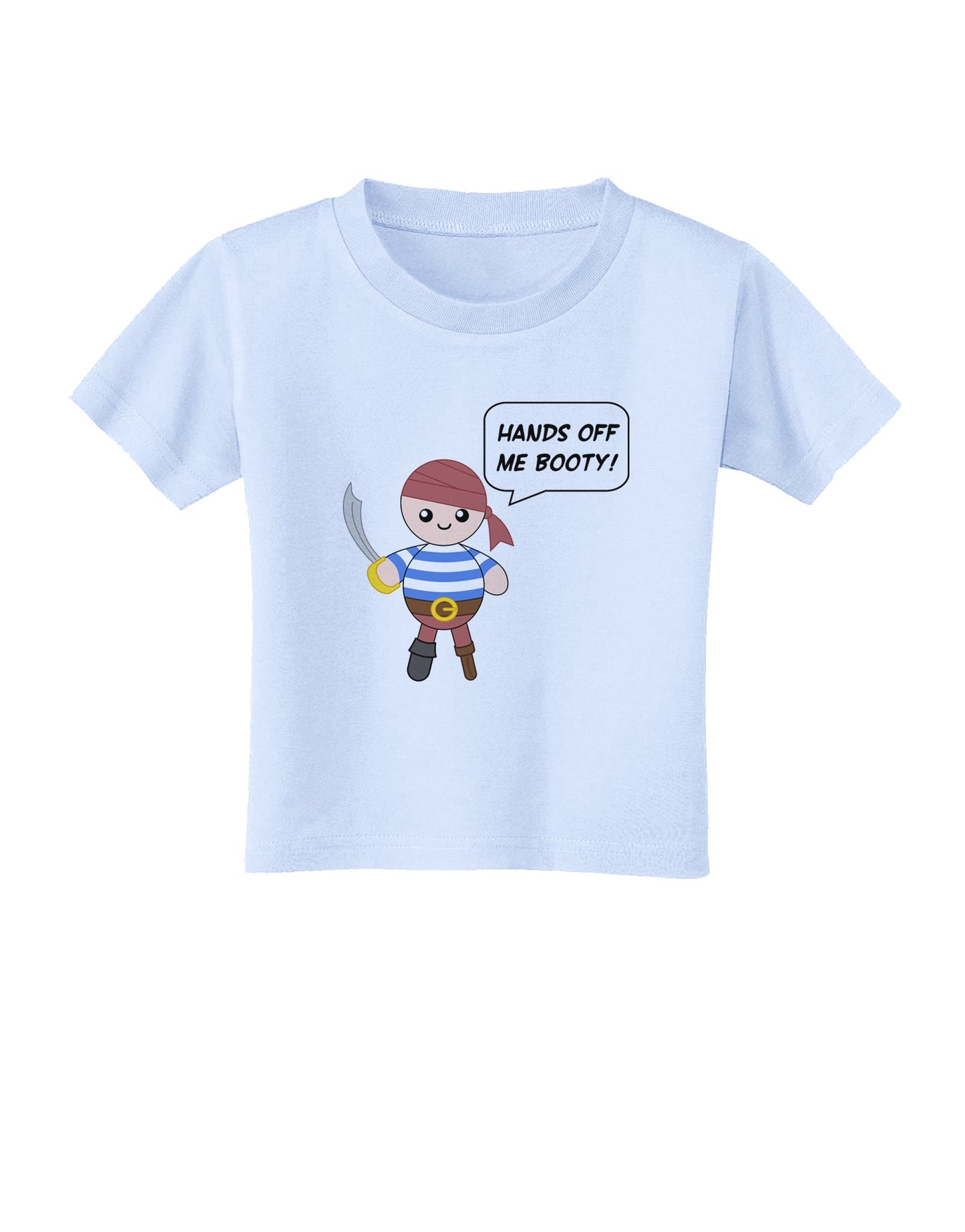Hands Off Me Booty - Petey the Pirate Toddler T-Shirt-Toddler T-Shirt-TooLoud-Light-Blue-2T-Davson Sales
