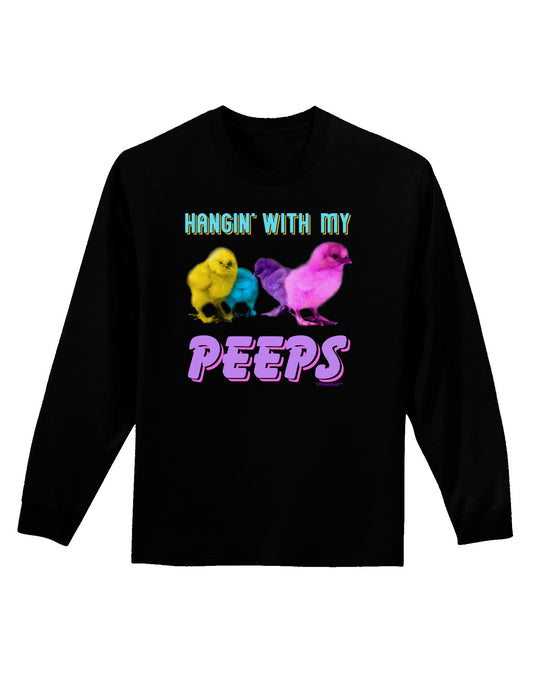 Hangin With My Peeps Adult Long Sleeve Dark T-Shirt-TooLoud-Black-Small-Davson Sales