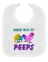 Hangin With My Peeps Baby Bib