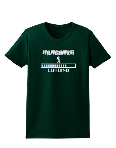 Hangover Loading Womens Dark T-Shirt-TooLoud-Forest-Green-Small-Davson Sales