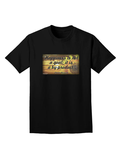 Happiness Is Not A Goal Adult Dark T-Shirt by TooLoud-Mens T-Shirt-TooLoud-Black-Small-Davson Sales