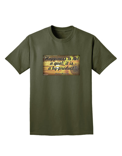 Happiness Is Not A Goal Adult Dark T-Shirt by TooLoud-Mens T-Shirt-TooLoud-Military-Green-Small-Davson Sales