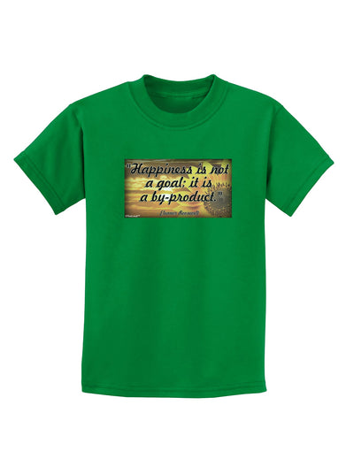 Happiness Is Not A Goal Childrens Dark T-Shirt by TooLoud-Childrens T-Shirt-TooLoud-Kelly-Green-X-Small-Davson Sales