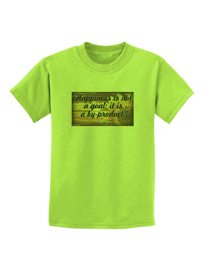 Happiness Is Not A Goal Childrens T-Shirt by TooLoud-Childrens T-Shirt-TooLoud-Lime-Green-X-Small-Davson Sales