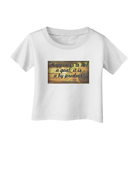 Happiness Is Not A Goal Infant T-Shirt by TooLoud-Infant T-Shirt-TooLoud-White-06-Months-Davson Sales