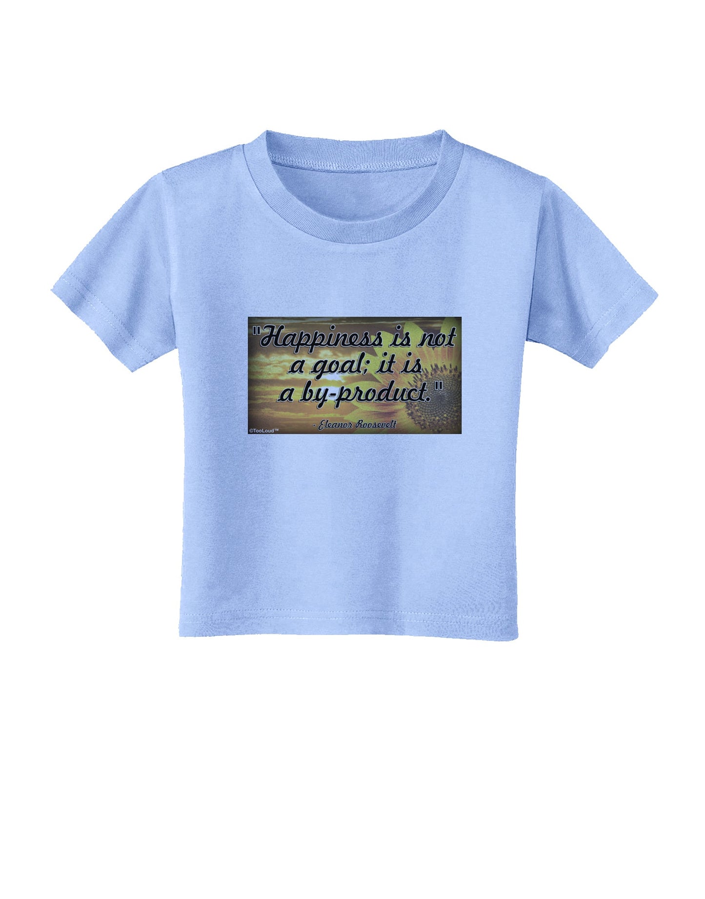Happiness Is Not A Goal Toddler T-Shirt by TooLoud-Toddler T-Shirt-TooLoud-Aquatic-Blue-2T-Davson Sales