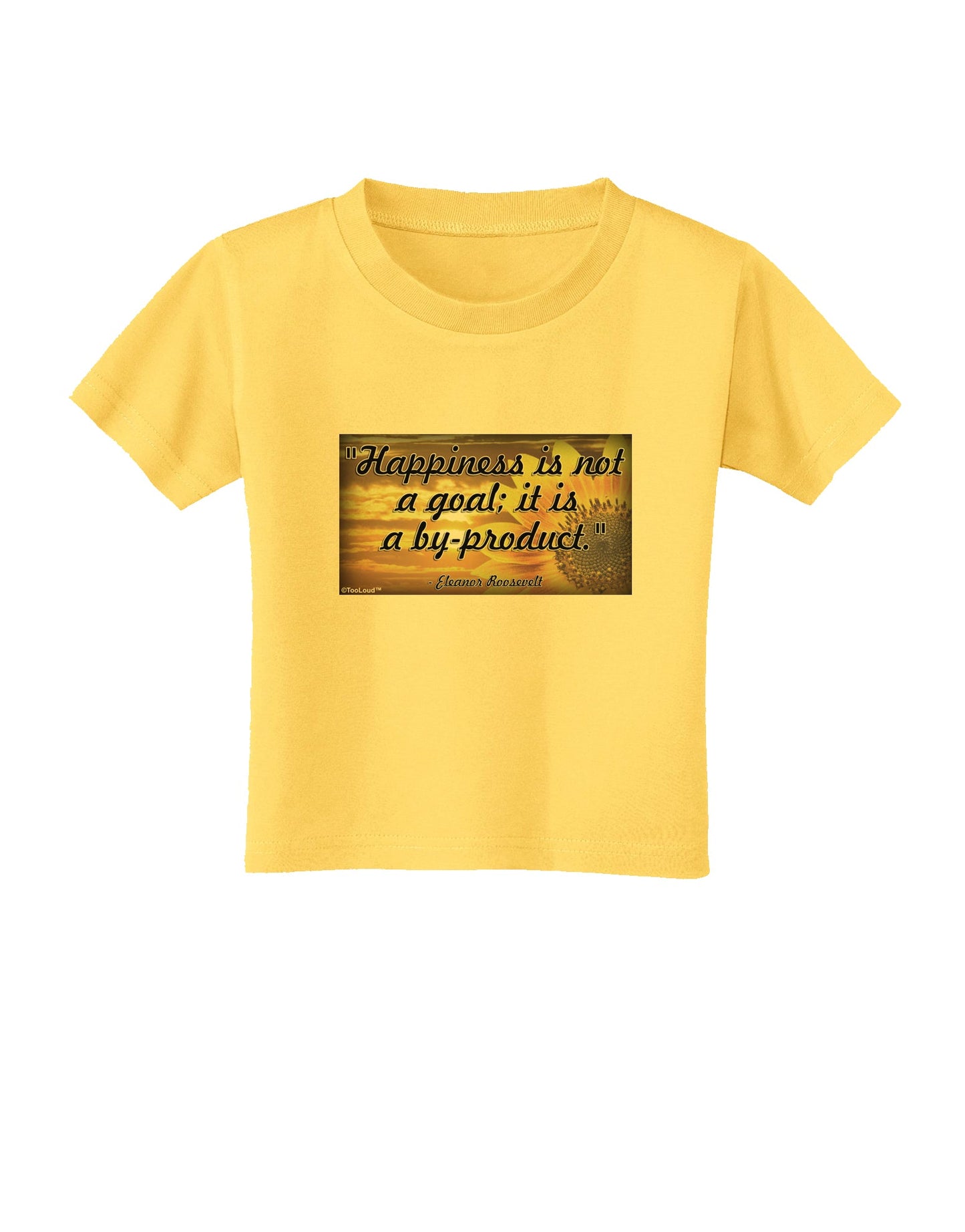 Happiness Is Not A Goal Toddler T-Shirt by TooLoud-Toddler T-Shirt-TooLoud-Yellow-2T-Davson Sales