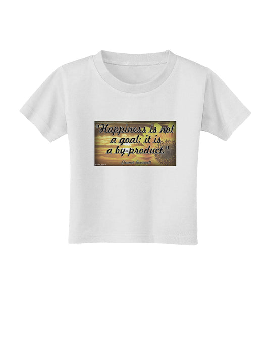 Happiness Is Not A Goal Toddler T-Shirt by TooLoud-Toddler T-Shirt-TooLoud-White-2T-Davson Sales
