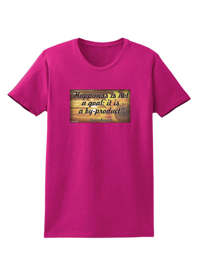 Happiness Is Not A Goal Womens Dark T-Shirt by TooLoud-Womens T-Shirt-TooLoud-Hot-Pink-Small-Davson Sales