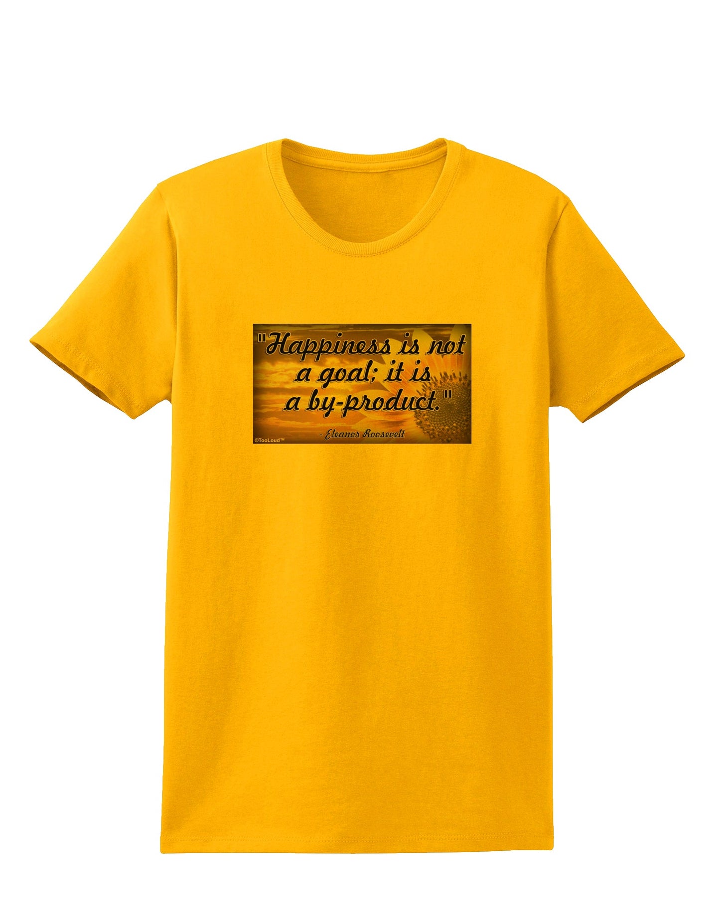 Happiness Is Not A Goal Womens T-Shirt by TooLoud-Womens T-Shirt-TooLoud-Gold-X-Small-Davson Sales