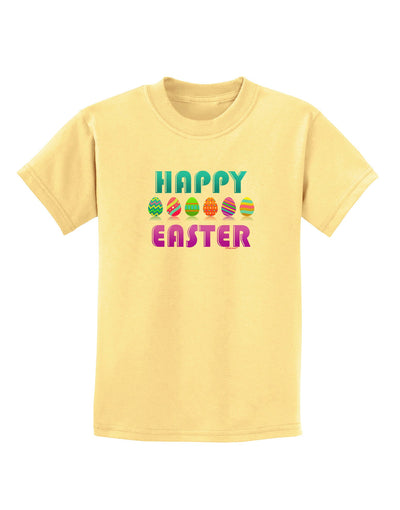 Happy Easter Decorated Eggs Childrens T-Shirt-Childrens T-Shirt-TooLoud-Daffodil-Yellow-X-Small-Davson Sales