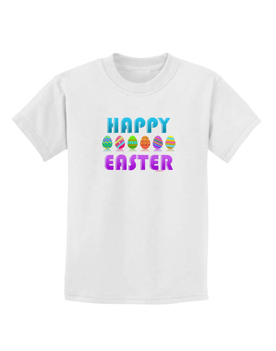 Happy Easter Decorated Eggs Childrens T-Shirt-Childrens T-Shirt-TooLoud-White-X-Small-Davson Sales