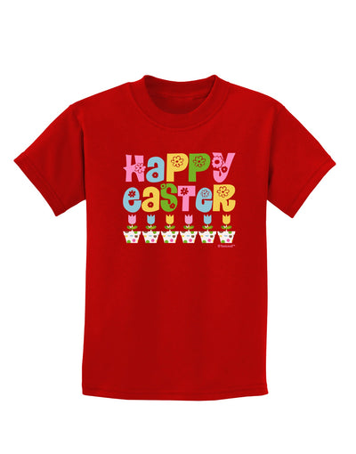 Happy Easter - Tulips Childrens Dark T-Shirt by TooLoud-Childrens T-Shirt-TooLoud-Red-X-Small-Davson Sales