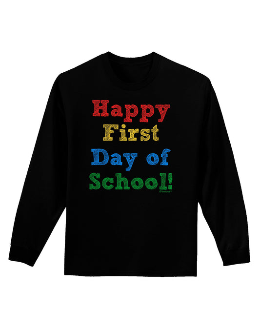 Happy First Day of School Adult Long Sleeve Dark T-Shirt-TooLoud-Black-Small-Davson Sales