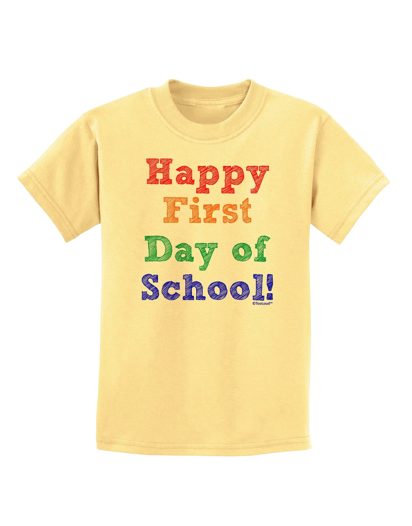 Happy First Day of School Childrens T-Shirt-Childrens T-Shirt-TooLoud-Daffodil-Yellow-X-Small-Davson Sales