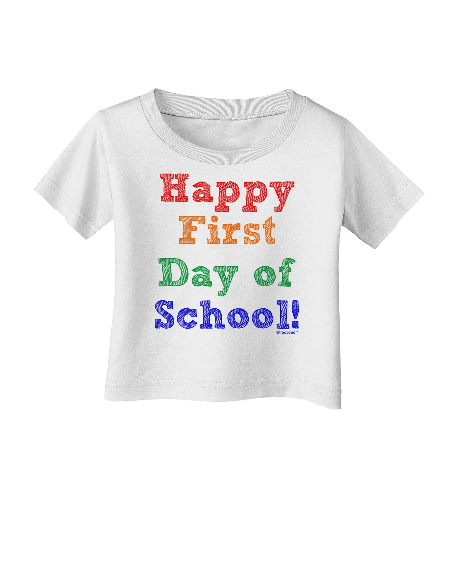 Happy First Day of School Infant T-Shirt-Infant T-Shirt-TooLoud-White-06-Months-Davson Sales