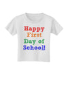 Happy First Day of School Toddler T-Shirt-Toddler T-Shirt-TooLoud-White-2T-Davson Sales